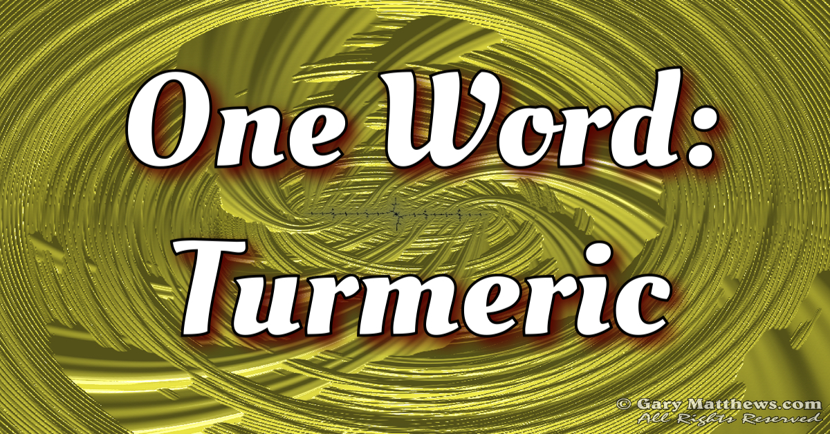 One Word: Turmeric
