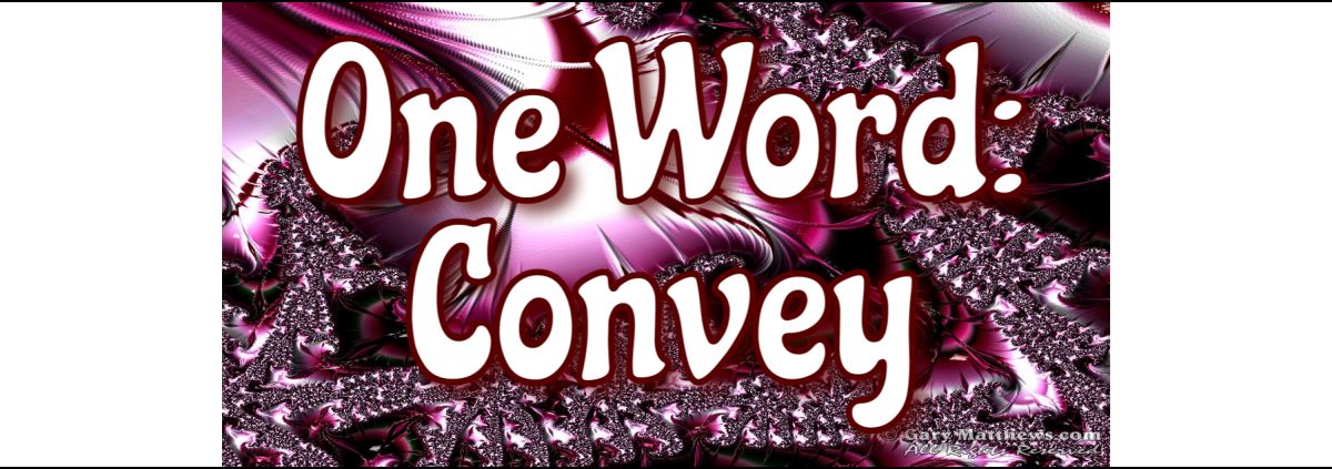 One Word: Convey