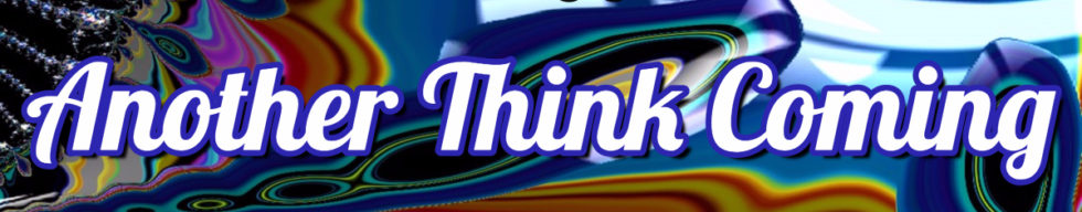 Three Words: Another Think Coming (or is it “Thing”?)